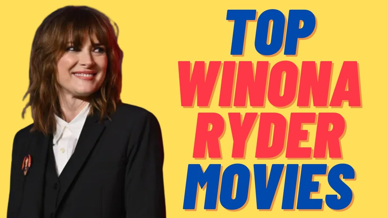 Comparison: Top Winona Ryder Movies of All Times