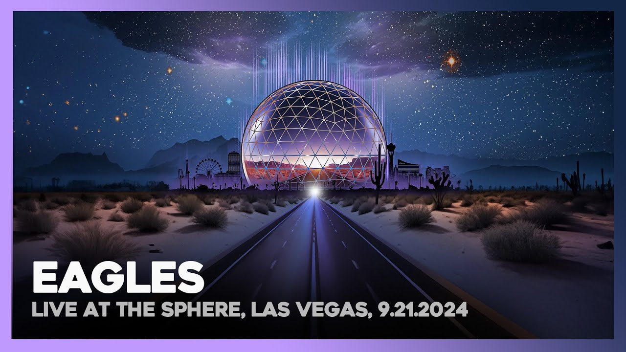 Eagles - Live at The Sphere Las Vegas, 9.21.2024