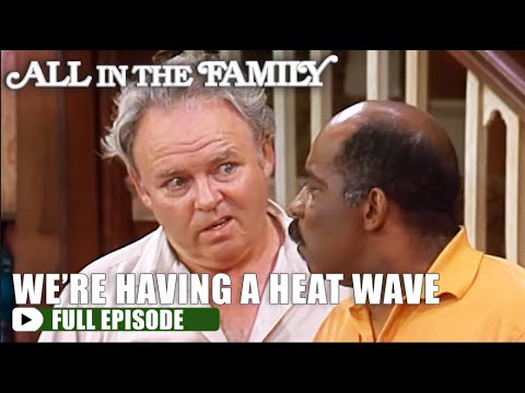 We're Having a Heat Wave | FULL EPISODE | Season 4, Episode 1 | All In The Family
