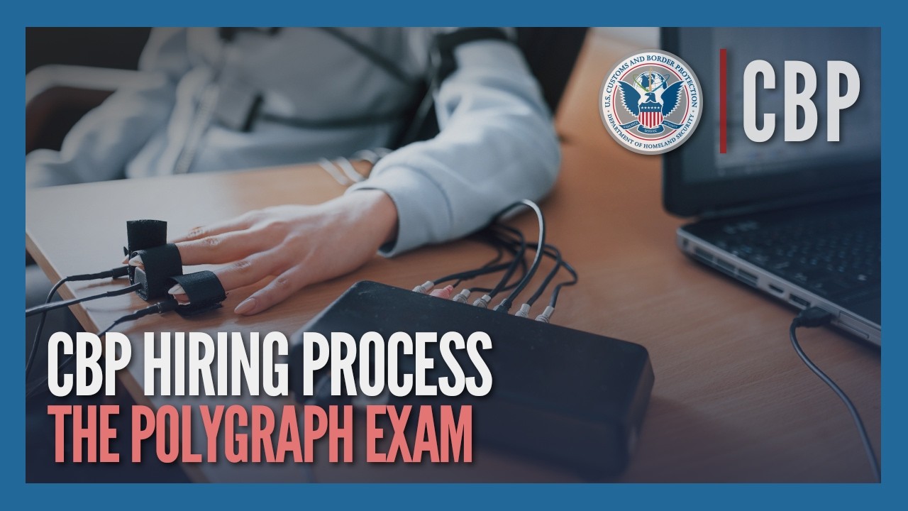 The Polygraph Exam (Updated Jan 2025) - CBP Hiring Process | CBP