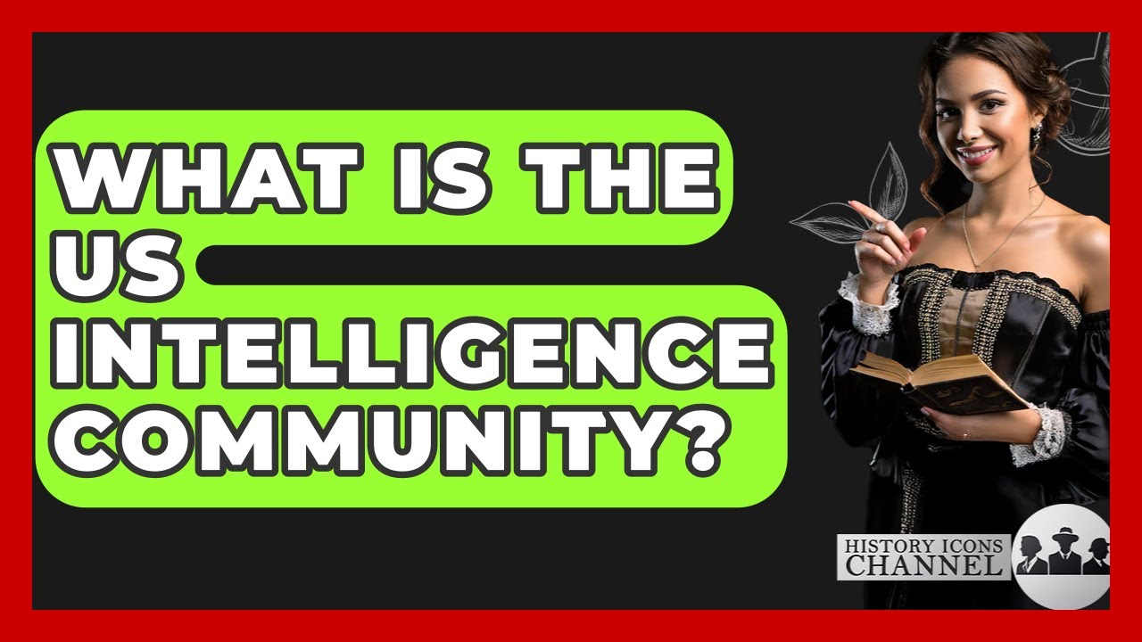 What Is The US Intelligence Community? - History Icons Channel