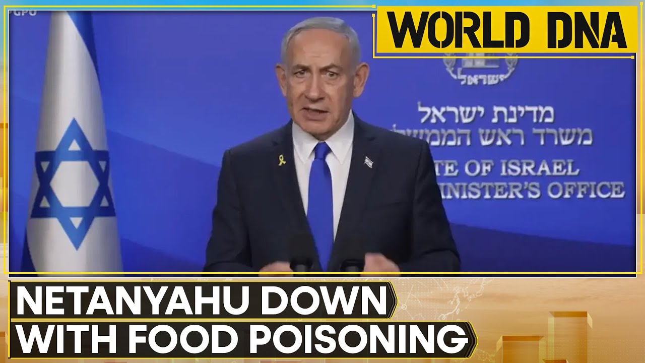Israeli PM Netanyahu Ill With Food Poisoning, Graft Trial Testimony Postponed | World DNA