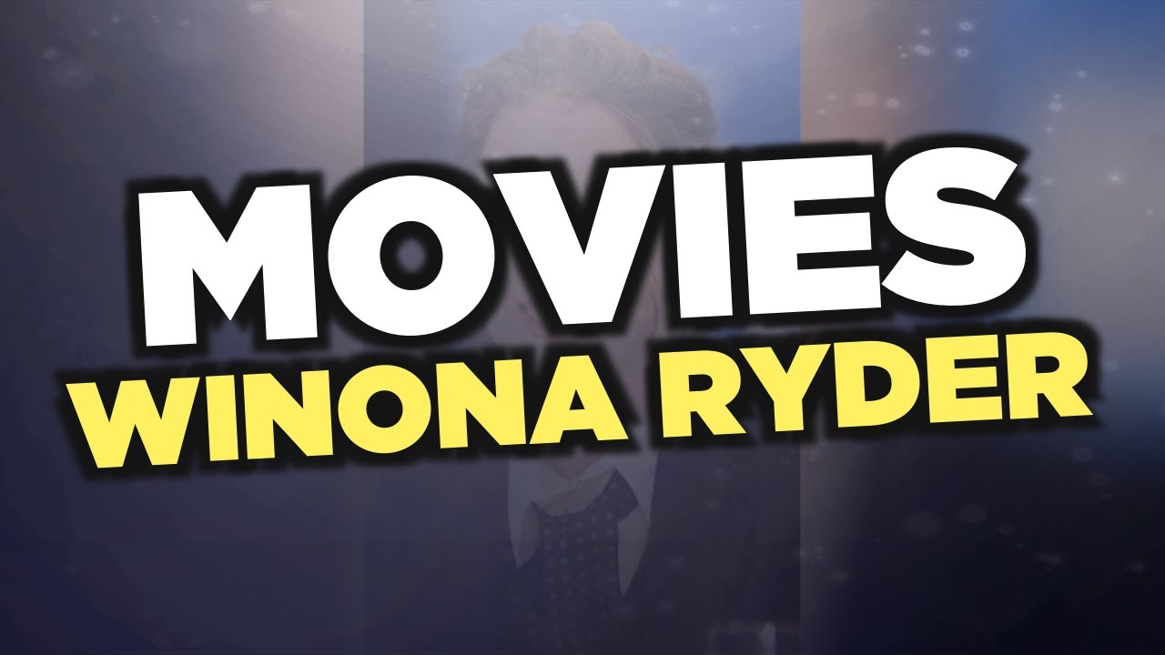Best Winona Ryder movies