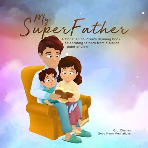 My Superfather A Christian Children'S Rhyming Book Celebrating Fathers From A Biblical Point Of View (My Superfamily)