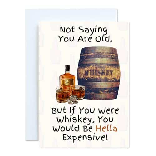 Laughs Not Saying You Are Old, But If You Were Whiskey, You Would Be Hella Expensive Birthday Card. Great Whiskey or Bourbon Lover Birthday Card. Laughs Not Saying You Are Old, But If You Were Whiskey, You Would Be Hella Expensive Birthday Card. Great Whiskey Or Bourbon Lover Birthday Card.
