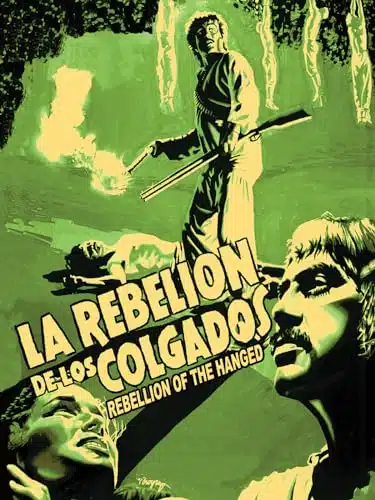Rebelion De Los Colgados Aka The Rebelion Of The Hanged